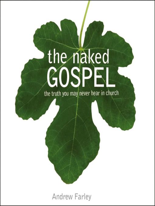 Title details for The Naked Gospel by Andrew Farley - Available